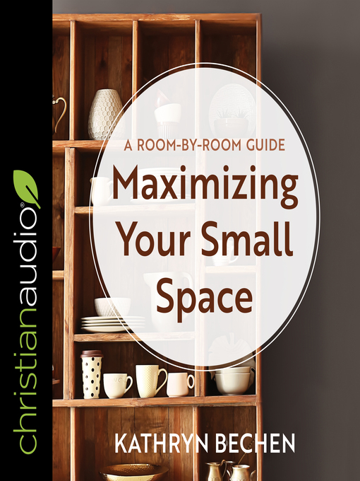 Title details for Maximizing Your Small Space by Kathryn Bechen - Available